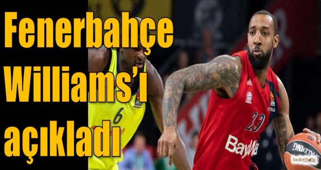Fenerbahçe Williams'ı açıkladı