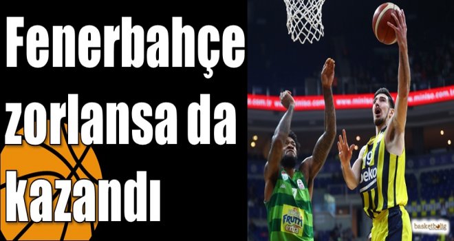 Fenerbahçe zorlansa da  kazandı