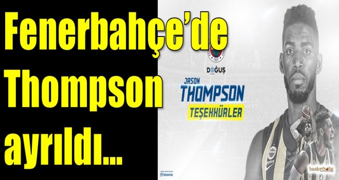 Fenerbahçe'de Thompson ayrıldı...
