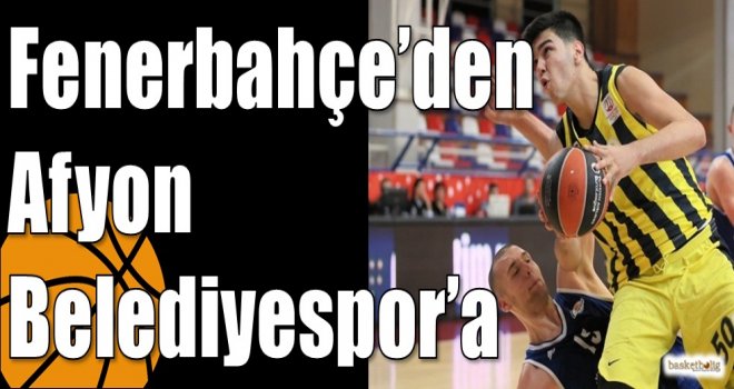 Fenerbahçe?den Afyon Belediyespor?a