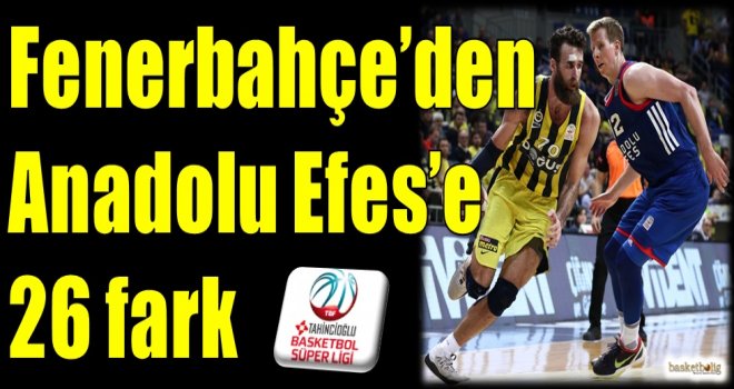 Fenerbahçe'den Anadolu Efes'e 26 fark