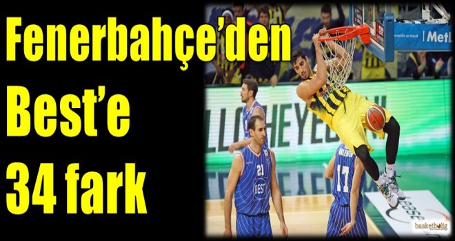 Fenerbahçe'den Best'e 34 fark