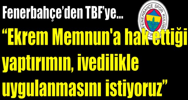 Fenerbahçe'den Ekrem Memnun'a sert açıklama!..