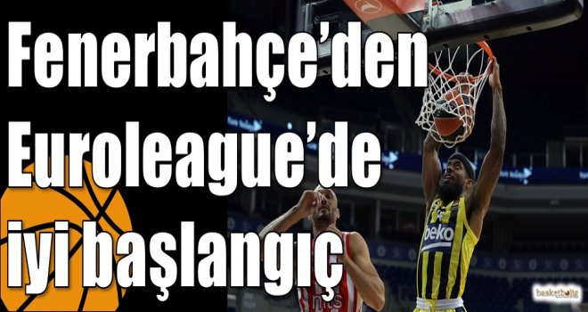 Fenerbahçe?den Euroleague?de iyi başlangıç