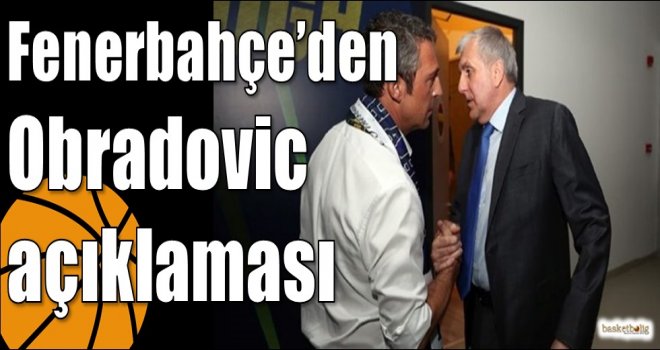 Fenerbahçe?den Obradovic açıklaması