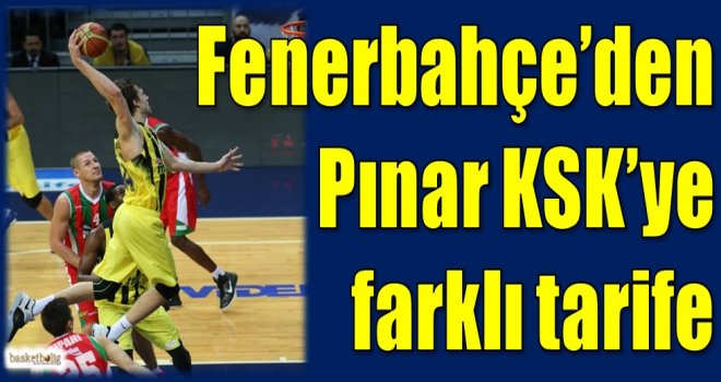 Fenerbahçe'den Pınar KSK'ye farklı tarife