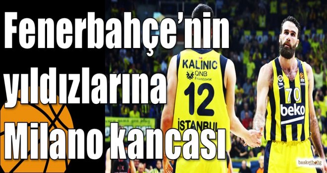 Fenerbahçe?nin yıldızlarına Milano kancası