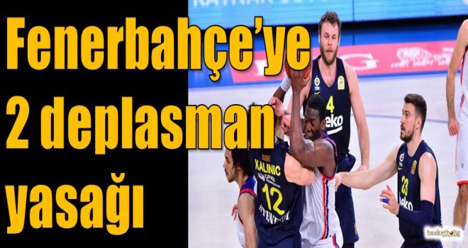 Fenerbahçe'ye 2 deplasman yasağı