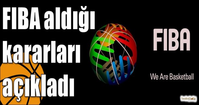 FIBA aldığı kararları açıkladı