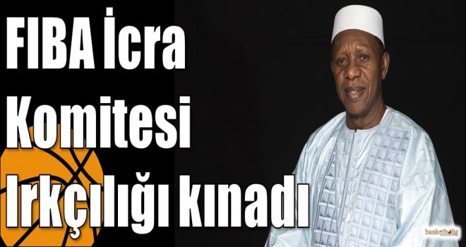 FIBA İcra Komitesi Irkçılığı kınadı
