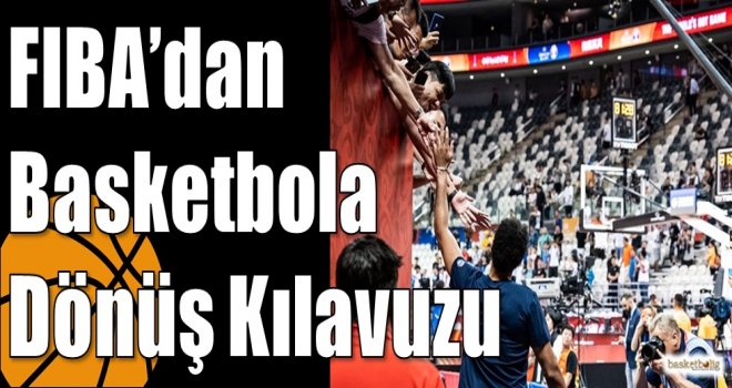 FIBA?dan Basketbola Dönüş Kılavuzu