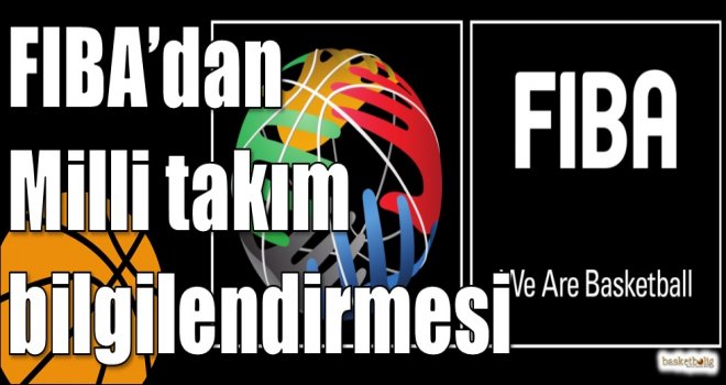 FIBA?dan Milli takım bilgilendirmesi