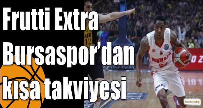 Frutti Extra Bursaspor?dan kısa takviyesi