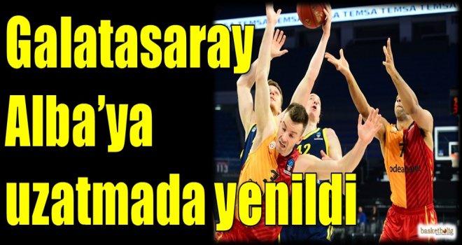 Galatasaray, Alba'ya uzatmada yenildi