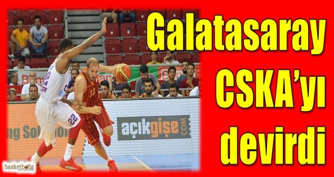 Galatasaray, CSKA'yı devirdi