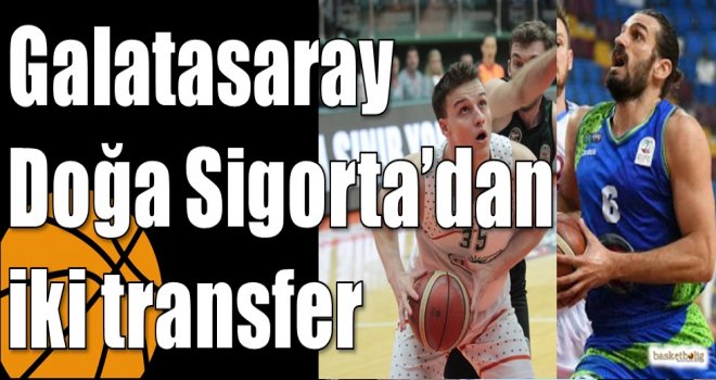 Galatasaray Doğa Sigorta?dan iki transfer