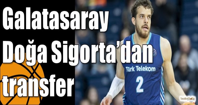 Galatasaray Doğa Sigorta?dan transfer