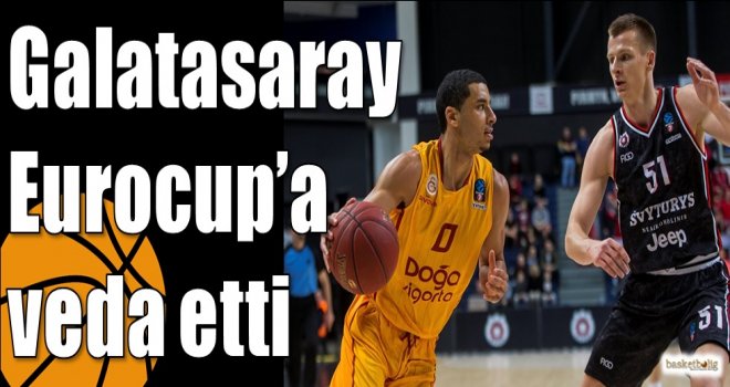 Galatasaray Eurocup?a veda etti