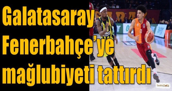 Galatasaray, Fenerbahçe'ye mağlubiyeti tattırdı