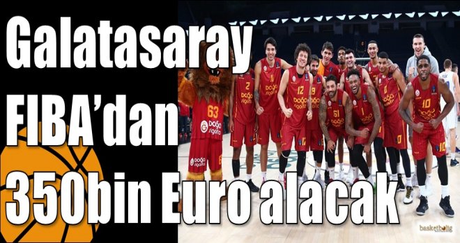 Galatasaray FIBA?dan 350bin Euro alacak