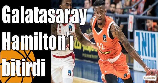 Galatasaray Hamilton?ı bitirdi