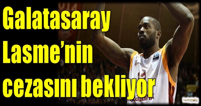Galatasaray Lasme'nin cezasını bekliyor