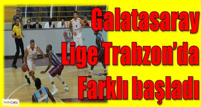 Galatasaray, lige Trabzon'da farklı başladı