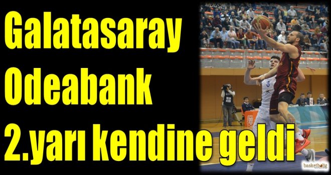 Galatasaray Odeabank 2.yarıda kendine geldi