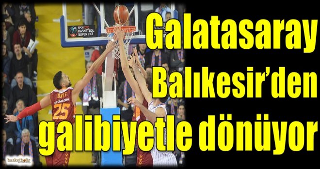 Galatasaray Odeabank, Balıkesir'den galibiyetle dönüyor