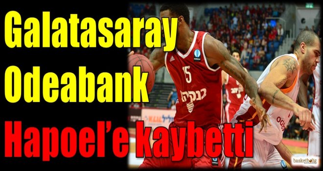 Galatasaray Odeabank, Hapoel'e kaybetti
