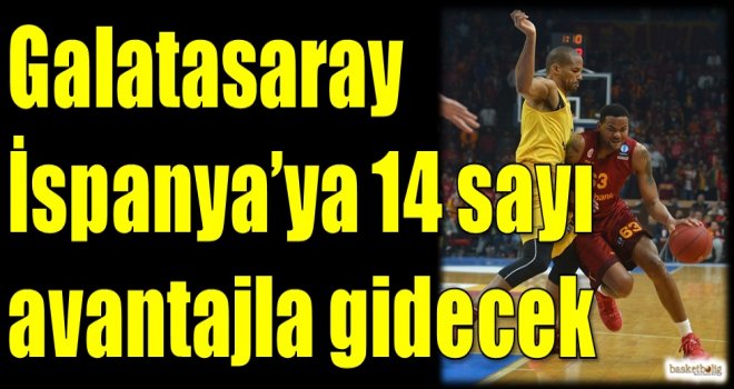 Galatasaray Odeabank İspanya'ya 14 sayı avantajıyla gidecek