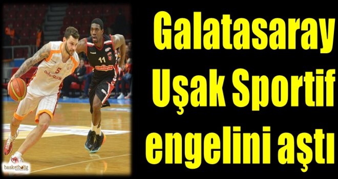Galatasaray Odeabank, Muratbey Uşak Sportif engelini aştı