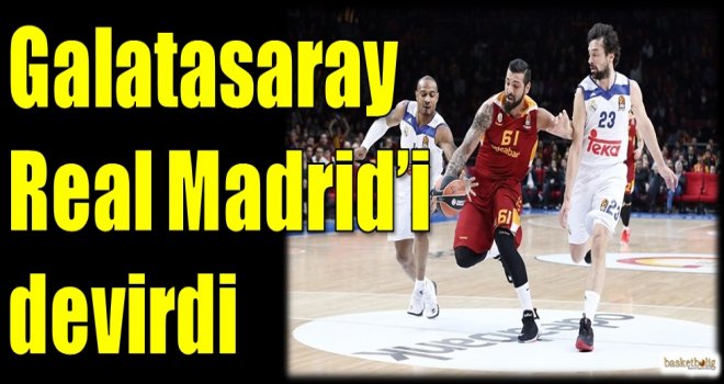 Galatasaray Odeabank, Real Madrid'i devirdi