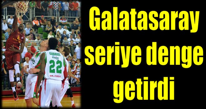 Galatasaray Odeabank seriye denge getirdi