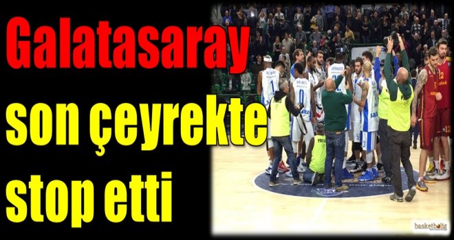Galatasaray Odeabank son çeyrekte stop etti