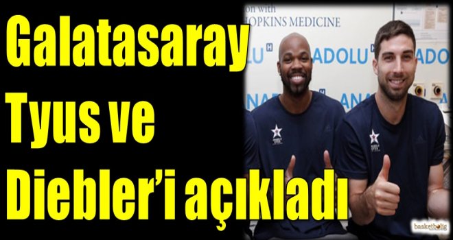 Galatasaray Odeabank, Tyus ve Diebler'i açıkladı
