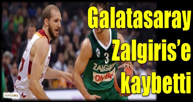 Galatasaray Odeabank, Zalgiris'e kaybetti