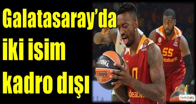 Galatasaray Odeabank'ta iki isim kadro dışı