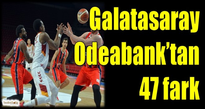 Galatasaray Odeabank'tan 47 fark