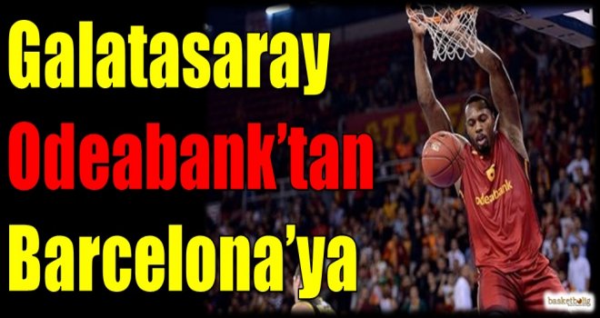 Galatasaray Odeabank'tan ayrıldı Barcelona'ya gitti