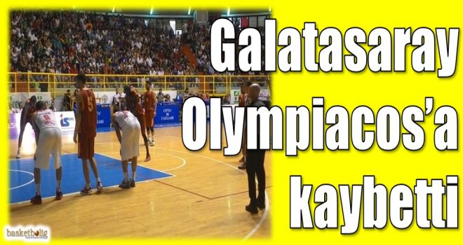 Galatasaray, Olympiacos'a kaybetti