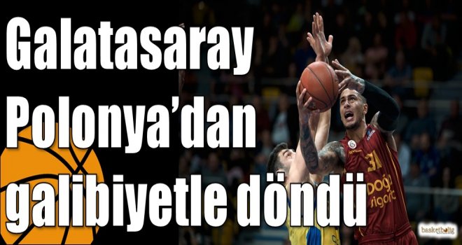 Galatasaray Polonya?dan galibiyetle döndü