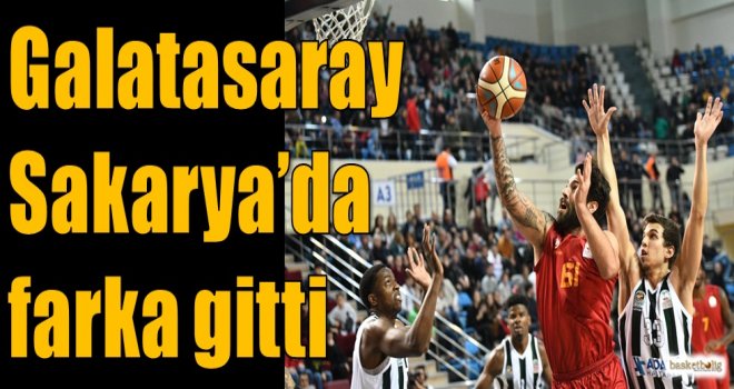 Galatasaray, Sakarya'da farka gitti