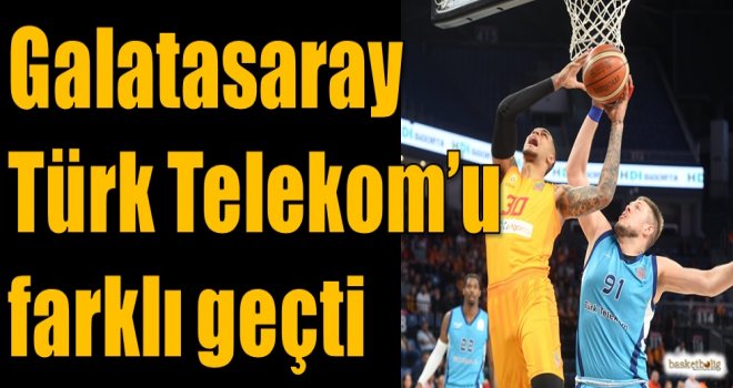 Galatasaray, Türk Telekom'u farklı geçti