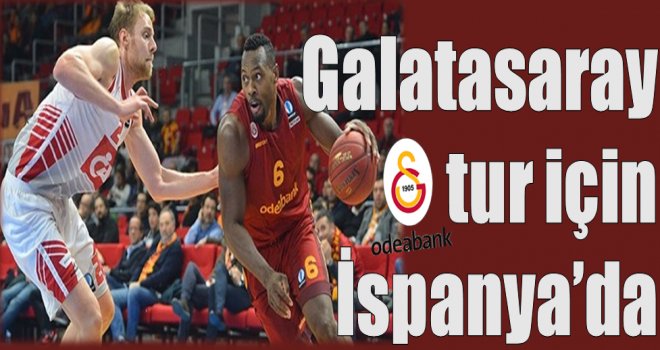 Galatasaray turu garantilemek için İspanya'da