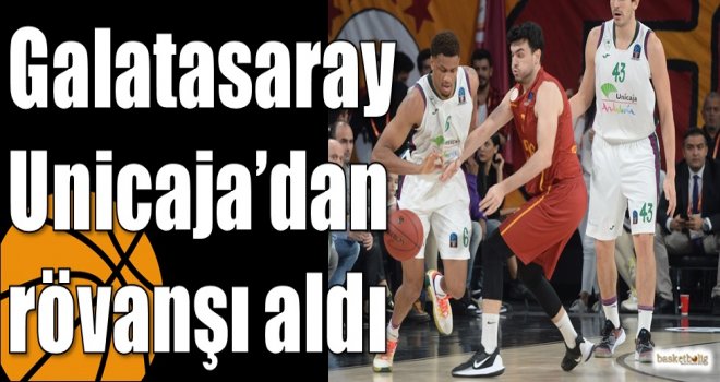 Galatasaray Unicaja?dan rövanşı aldı