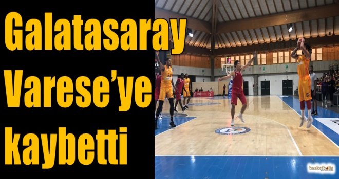 Galatasaray, Varese'ye kaybetti