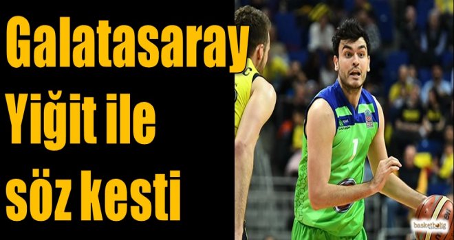 Galatasaray, Yiğit ile söz kesti