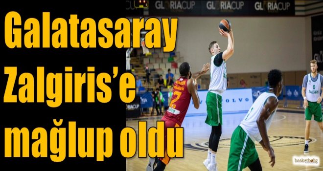 Galatasaray, Zalgiris'e mağlup oldu