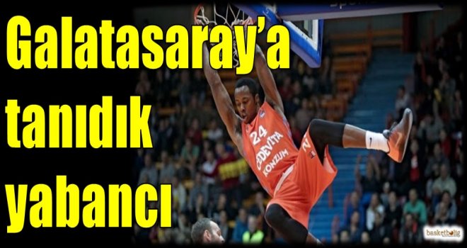 Galatasaray'a tanıdık yabancı...
